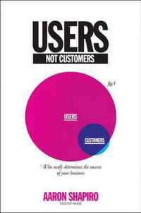 Users, Not Customers