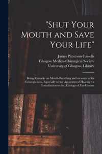 Shut Your Mouth and Save Your Life [electronic Resource]