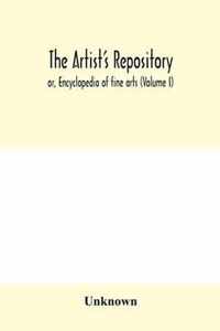 The Artist's repository; or, Encyclopedia of fine arts (Volume I)