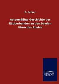 Actenmassige Geschichte der Rauberbanden an den beyden Ufern des Rheins