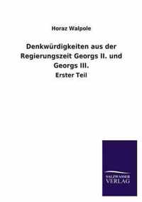 Denkwurdigkeiten aus der Regierungszeit Georgs II. und Georgs III.