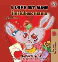 I Love My Mom (English Romanian Bilingual Book)