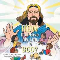 How Do I Give My Life to God?