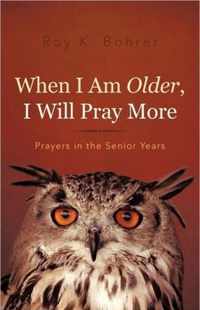 When I Am Older, I Will Pray More