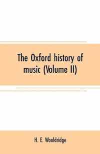 The Oxford history of music (Volume II)