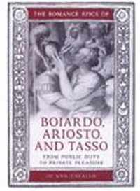 The Romance Epics Of Boiardo, Ariosto, And Tasso