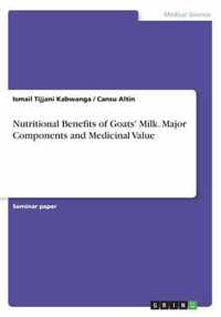 Nutritional Benefits of Goats' Milk. Major Components and Medicinal Value