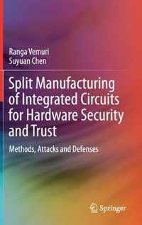 Split Manufacturing of Integrated Circuits for Hardware Security and Trust