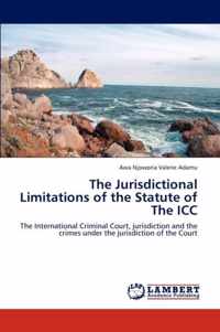 The Jurisdictional Limitations of the Statute of The ICC