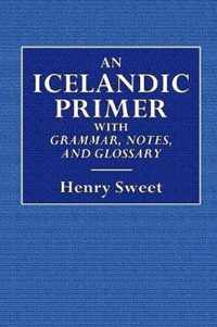 An Icelandic Primer - With Grammar, Notes, and Glossary