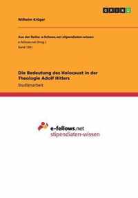 Die Bedeutung des Holocaust in der Theologie Adolf Hitlers