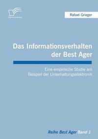 Das Informationsverhalten der Best Ager: Eine empirische Studie am Beispiel der Unterhaltungselektronik