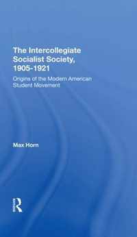 The Intercollegiate Socialist Society, 1905-1921