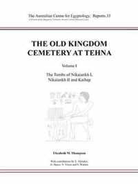The Old Kingdom Cemetery at Tehna, Volume I