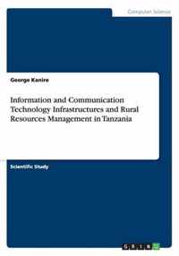 Information and Communication Technology Infrastructures and Rural Resources Management in Tanzania