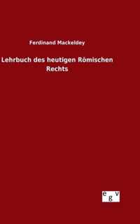 Lehrbuch des heutigen Roemischen Rechts