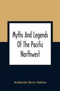 Myths And Legends Of The Pacific Northwest