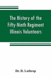 The history of the Fifty-Ninth Regiment Illinois Volunteers, or, A three years' campaign through Missouri, Arkansas, Mississippi, Tennessee and Kentucky