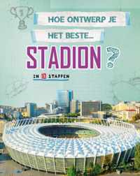 Hoe ontwerp je...  -   Hoe ontwerp je het beste stadion?