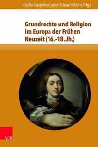 Grundrechte und Religion im Europa der Fruhen Neuzeit (16.18. Jh.)