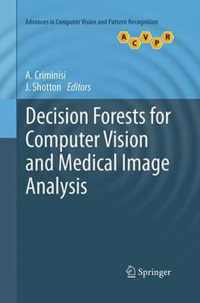 Decision Forests for Computer Vision and Medical Image Analysis