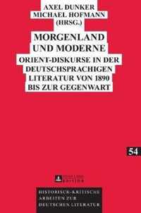 Morgenland und Moderne; Orient-Diskurse in der deutschsprachigen Literatur von 1890 bis zur Gegenwart