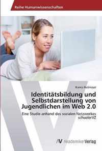 Identitatsbildung und Selbstdarstellung von Jugendlichen im Web 2.0