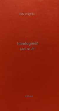 Ideologieen, Roei Ze Uit!