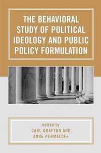 The Behavioral Study of Political Ideology and Public Policy Formulation