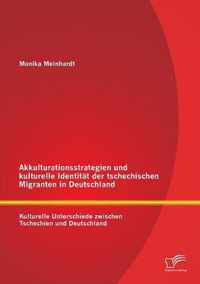 Akkulturationsstrategien und kulturelle Identitat der tschechischen Migranten in Deutschland