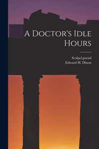 A Doctor's Idle Hours