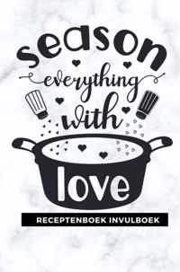 Receptenboek invulboek: Season everything with love