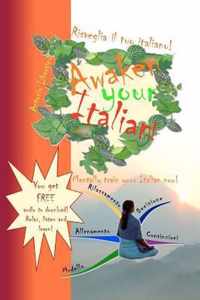 Risveglia Il Tuo Italiano! Awaken Your Italian!