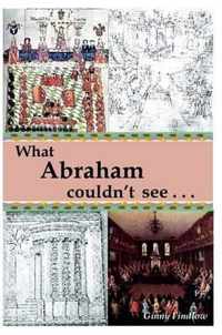 What Abraham Couldn't See
