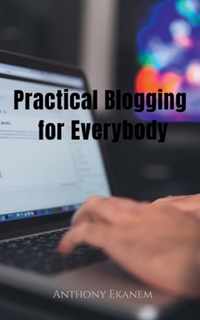 Practical Blogging for Everybody