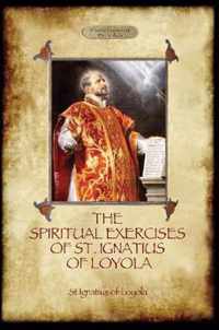 The Spiritual Exercises of St. Ignatius of Loyola