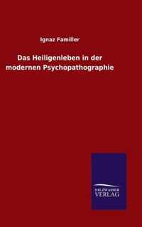 Das Heiligenleben in der modernen Psychopathographie