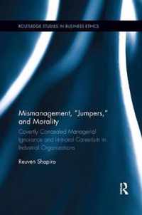 Mismanagement, "Jumpers," and Morality: Covertly Concealed Managerial Ignorance and Immoral Careerism in Industrial Organizations