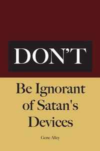 Don't Be Ignorant of Satan's Devices