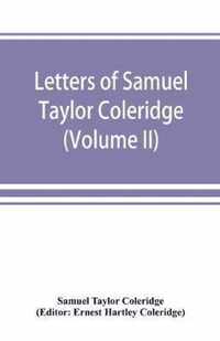 Letters of Samuel Taylor Coleridge (Volume II)