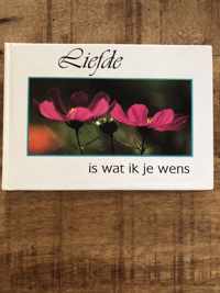 Liefde is wat ik je wens