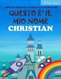 Questo e il mio nome Christian: libro per tracciare l'alfabeto ed il proprio nome