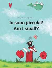 Io sono piccola? Am I small?: Libro illustrato per bambini