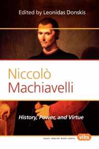 Niccolo Machiavelli: History, Power, and Virtue