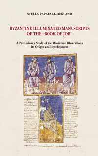 Byzantine Illuminated Manuscripts of the Book of Job: A Preliminary Study of the Miniature Illustrations. Its Origin and Development.