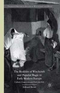 The Realities of Witchcraft and Popular Magic in Early Modern Europe