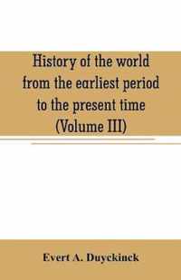 History of the world from the earliest period to the present time (Volume III)