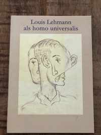 Louis Lehmann als Homo Universalis - Ilse Starkenburg (inleiding en samenstelling)