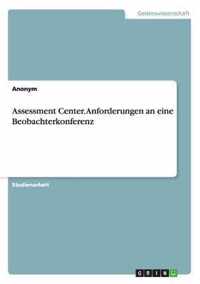 Assessment Center. Anforderungen an Eine Beobachterkonferenz