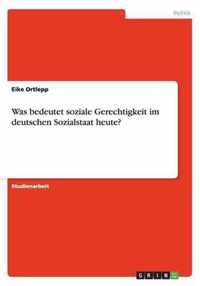 Was bedeutet soziale Gerechtigkeit im deutschen Sozialstaat heute?